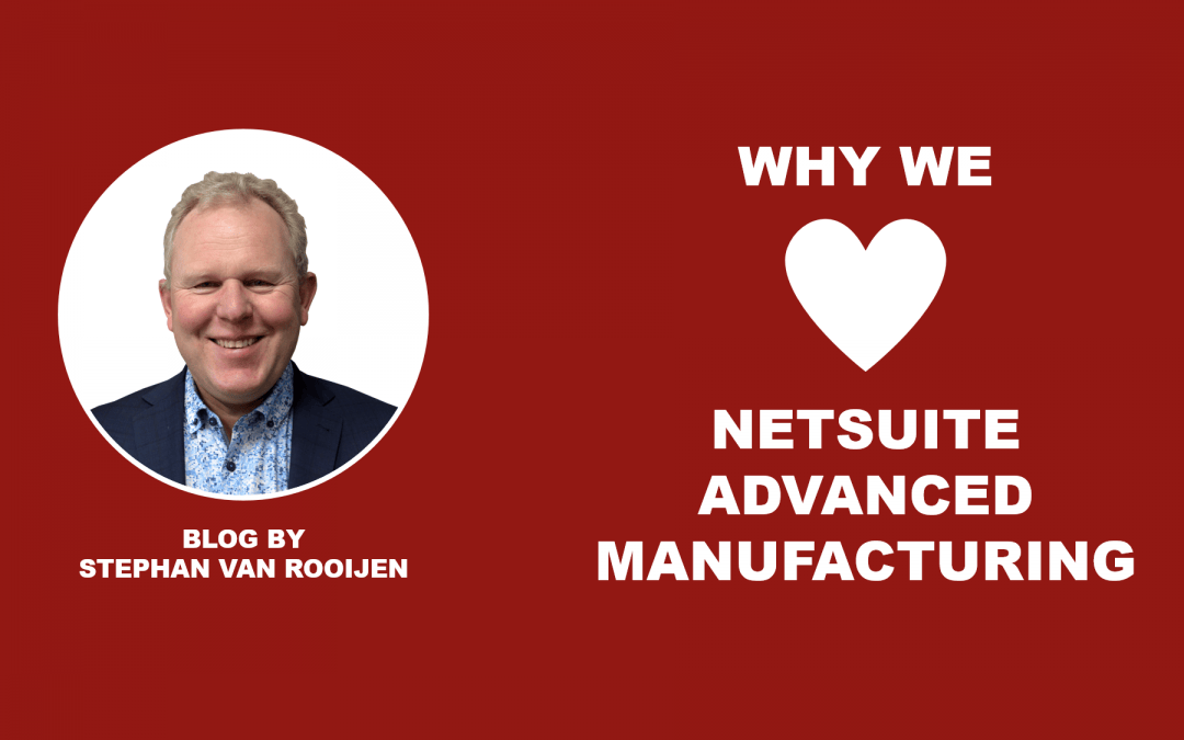 Why we love NetSuite Advanced Manufacturing