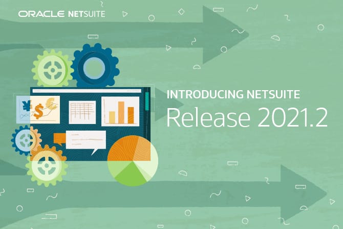 NetSuite Release 2021.2 – Sneak Peek